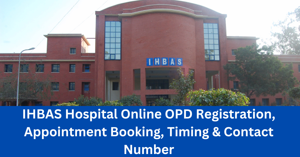 IHBAS Hospital Online OPD Registration, Appointment Booking, Timing & Contact Number