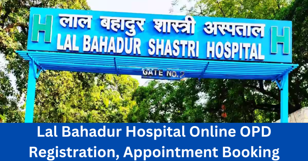 Lal Bahadur Hospital Online OPD Registration, Appointment Booking, Timings & Phone Number