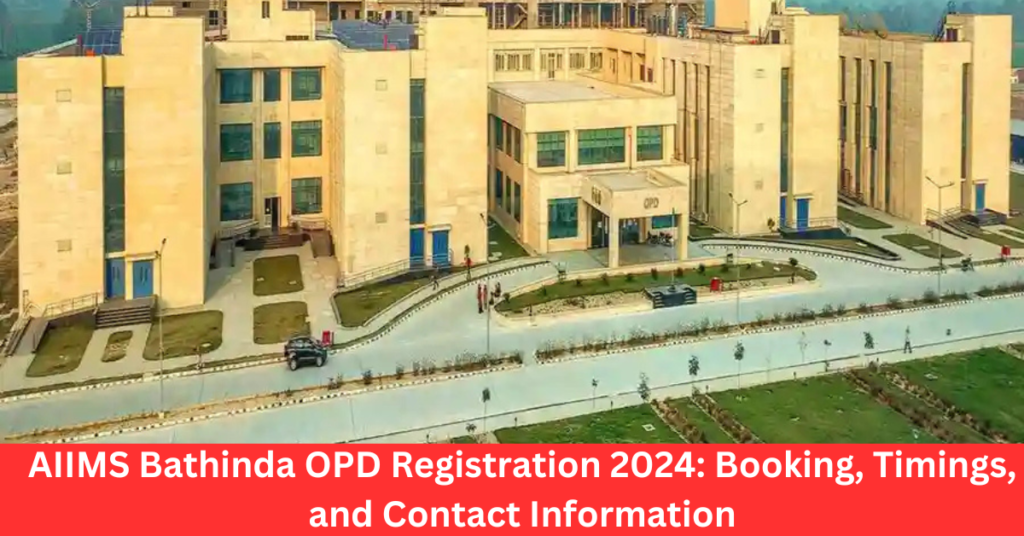 AIIMS Bathinda OPD Registration 2024: Booking, Timings, and Contact Information